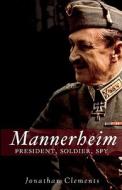 Mannerheim di Jonathan Clements edito da Haus Publishing Limited