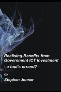 Realising Benefits from Government ICT Investment di Stephen Jenner edito da ACPIL