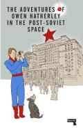 The Adventures of Owen Hatherley in the Post-Soviet Space di Owen Hatherley edito da Watkins Media