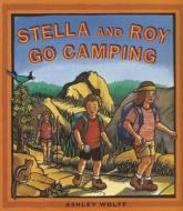 Stella and Roy Go Camping di Ashley Wolff edito da Yosemite Association