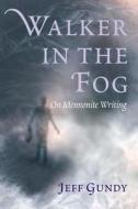 Walker in the Fog di Jeffrey Gene Gundy, Jeff Gundy edito da CASCADIA PUB