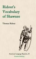 Ridout's Vocabulary of Shawnee di Thomas Ridout edito da EVOLUTION PUB & MANUFACTURING