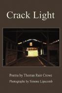 Crack Light di Thomas Rain Crowe edito da Wind Publications