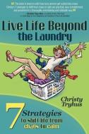 Live Life Beyond the Laundry di Christy Tryhus edito da AKA: YOLA