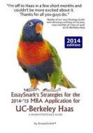Essaysnark's Strategies for the 2014-'15 MBA Application for Uc-Berkeley Haas: A Snarkstrategies Guide di Essay Snark edito da Snarkolicious Press