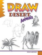 Draw Desert Animals di Doug DuBosque edito da Peel Productions, Incorporated