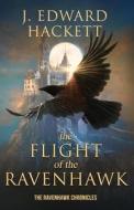 The Flight of the Ravenhawk di J. Edward Hackett edito da Ink Smith Publishing