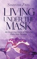 Living Under the Mask di Samantha Zayas edito da GWN Publishing, LLC