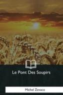 Le Pont Des Soupirs di Michel Zevaco edito da Createspace Independent Publishing Platform