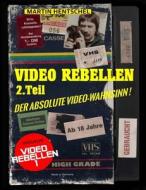 Video Rebellen 2 - Der Absolute Video-Wahnsinn ! (Standard Version): Die Ultimativ-Besten Und Schragsten Deutschen Underground-Filmperlen di Martin Hentschel edito da Createspace Independent Publishing Platform
