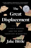 The Great Displacement: Climate Change and the Next American Migration di Jake Bittle edito da SIMON & SCHUSTER