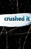 Crushed It: Dot Grid Blank Journal, 120 Pages Grid Dotted Matrix A5 Notebook, Life Journal di Quotespress edito da Createspace Independent Publishing Platform