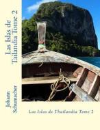 Las Islas de Tailandia Tome 2 di Johann Schumacher edito da Createspace Independent Publishing Platform