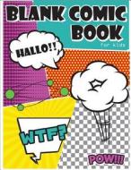 Blank Comic Book for Kids: Draw Your Own Comics with Variety of Templates 110 Pages, 8.5 X 11 Inches.Blank Comic Books Panel for Kids di Lorence Slaton edito da Createspace Independent Publishing Platform