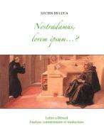 Nostradamus, lorem ipsum...? di Lucien de Luca edito da Books on Demand