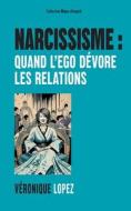 Narcissisme : quand l'ego dévore les relations di Véronique Lopez edito da Books on Demand