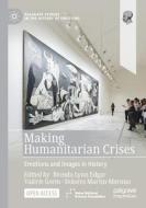 Making Humanitarian Crises di Robert Reese, Justin Davis edito da Springer International Publishing