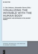 Visualizing The Invisible With The Human Body edito da De Gruyter