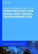 Strip-Method for Image and Signal Transformation di Leonid A. Mironovsky, Valery A. Slaev edito da Walter de Gruyter