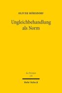 Ungleichbehandlung als Norm di Oliver Mörsdorf edito da Mohr Siebeck GmbH & Co. K