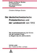 Der deutschschweizerische Protestantismus und der Landesstreik von 1918 di Christine Nöthiger-Strahm edito da P.I.E.