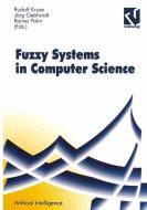Fuzzy-Systems in Computer Science di Jörg Gebhardt, Rudolf Kruse, Rainer (Eds. Palm edito da Vieweg+Teubner Verlag