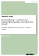Sprachförderung von Schülern mit Migrationshintergrund im außerschulischen Bereich di Germaine Feltes edito da GRIN Verlag
