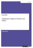 Narkolepsie. Diagnose, Therapie und Folgen di Laura Peter edito da GRIN Verlag