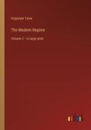 The Modern Regime di Hippolyte Taine edito da Outlook Verlag