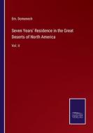 Seven Years' Residence in the Great Deserts of North America di Em. Domenech edito da Salzwasser-Verlag