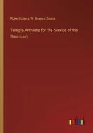 Temple Anthems for the Service of the Sanctuary di Robert Lowry, W. Howard Doane edito da Outlook Verlag