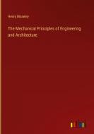 The Mechanical Principles of Engineering and Architecture di Henry Moseley edito da Outlook Verlag