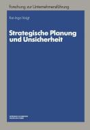 Strategische Planung und Unsicherheit di Kai-Ingo Voigt edito da Gabler Verlag