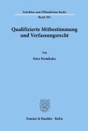Qualifizierte Mitbestimmung und Verfassungsrecht di Peter Pernthaler edito da Duncker & Humblot GmbH