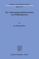 Der verfassungsrechtliche Schutz von Whistleblowern. di Jan-Philipp Redder edito da Duncker & Humblot GmbH