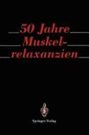 50 Jahre Muskelrelaxanzien edito da Springer Berlin Heidelberg