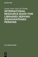 International Resource Book for Libraries Serving Disadvantaged Persons di Joanne Locke, Nancy M. Panella edito da De Gruyter Saur
