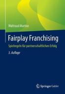 Fairplay Franchising di Waltraud Martius edito da Gabler, Betriebswirt.-Vlg