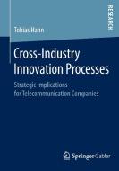 Cross-Industry Innovation Processes di Tobias Hahn edito da Gabler, Betriebswirt.-Vlg