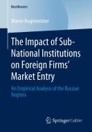 The Impact of Sub-National Institutions on Foreign Firms´ Market Entry di Maren Hagemeister edito da Springer Fachmedien Wiesbaden