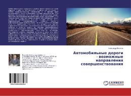 Avtomobil'nye dorogi - vozmozhnye napravleniya sovershenstvovaniya di Alexandr Veselov edito da LAP Lambert Academic Publishing