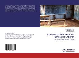 Provision of Education for Pastoralist Children di Mercy Wangu Kibera, Daniel K. Gakunga, Rosemary Imonje edito da LAP Lambert Academic Publishing