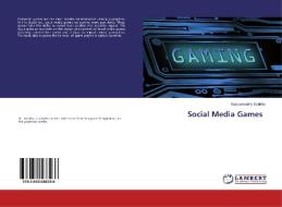 Social Media Games di Kuppuswamy Sunitha edito da LAP Lambert Academic Publishing