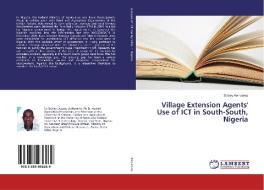 Village Extension Agents' Use of ICT in South-South, Nigeria di Sidney Awhareno edito da LAP Lambert Academic Publishing