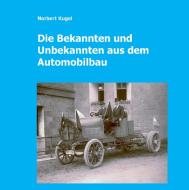 Die Bekannten und Unbekannten aus dem Automobilbau di Norbert Kugel edito da Books on Demand