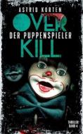 Overkill - Der Puppenspieler di Astrid Korten edito da Books on Demand