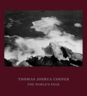 Thomas Joshua Cooper: The World's Edge di Terrie Sultan edito da Prestel