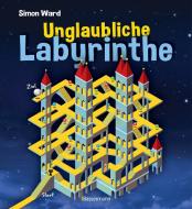 Unglaubliche Labyrinthe di Simon Ward edito da Bassermann, Edition
