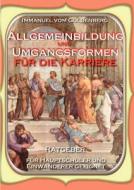 Allgemeinbildung Und Umgangsformen Fur Die Karriere di Immanuel Vom G Ldenberg edito da Books On Demand