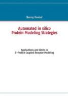 Automated In Silico Protein Modeling Strategies di Benny Kneissl edito da Books On Demand